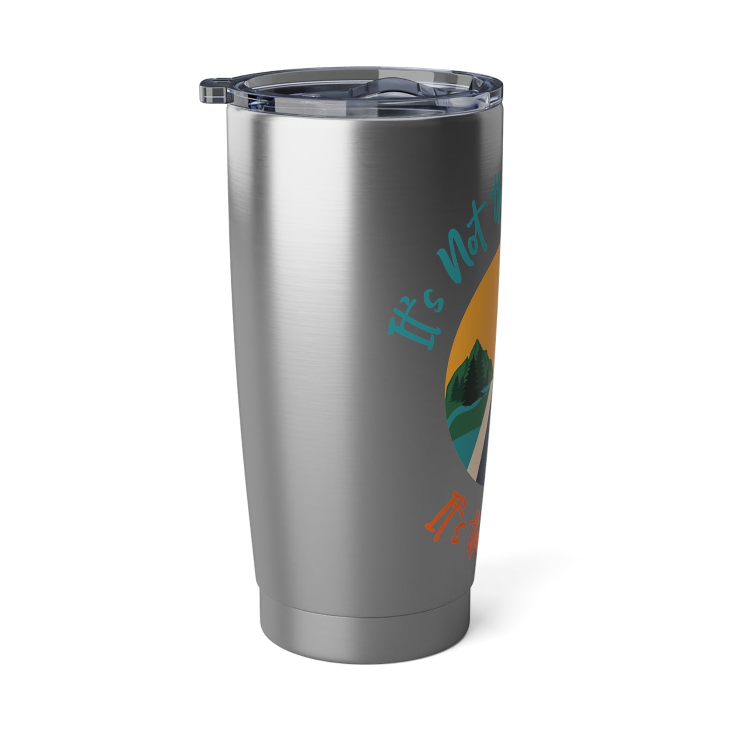 It's Not The Destination It's The Journey Travel Tumbler