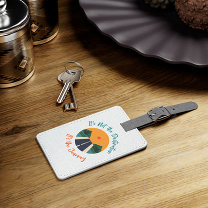 It's Not The Destination It's The Journey Luggage Tag
