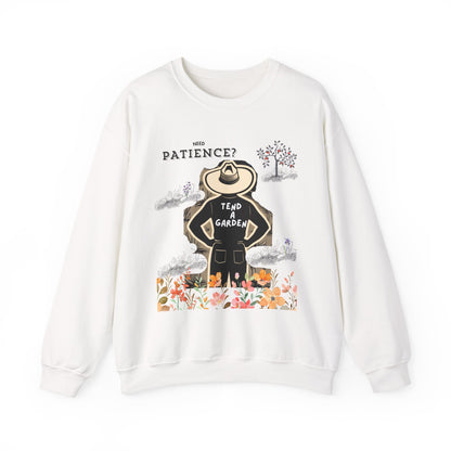 Need Patience? Tend a Garden Sweatshirt