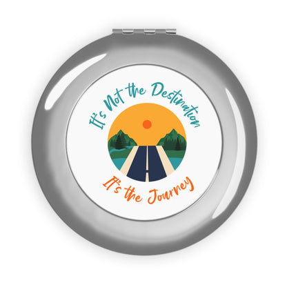 It's Not The Destination It's The Journey Compact Travel Mirror