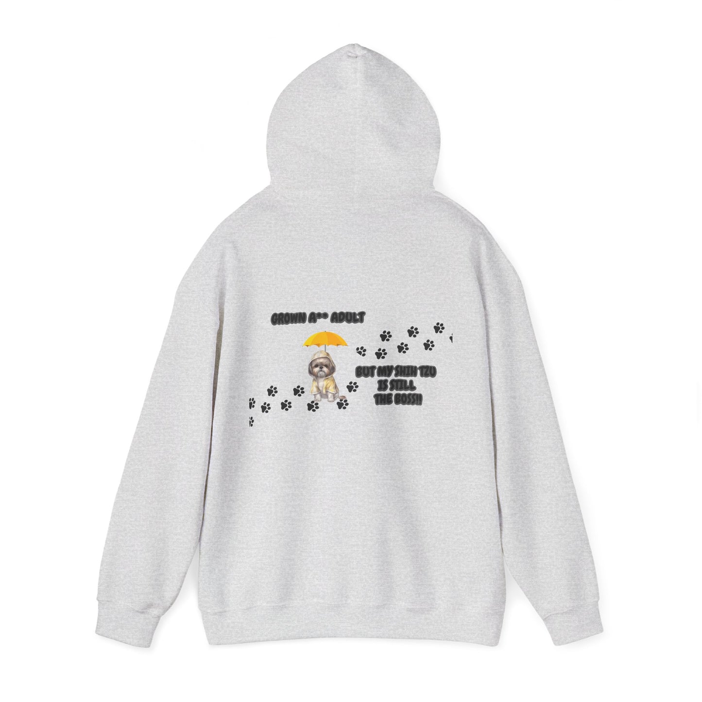 Grown A** Adult Shih Tzu Boss Hooded Sweatshirt - Printed on Back