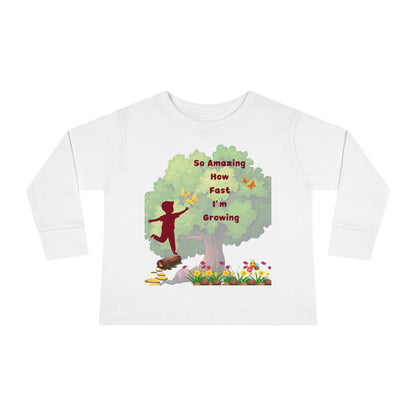 Growing Toddler Long Sleeve Tee - So Amazing How Fast I'm Growing