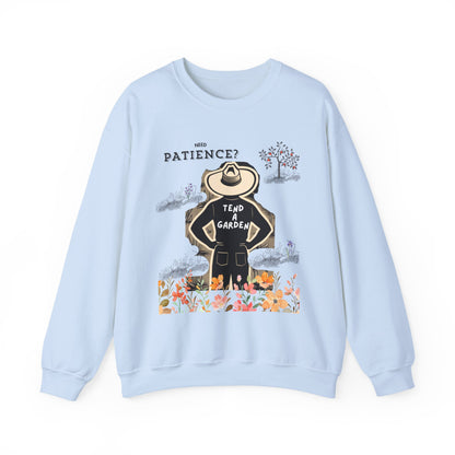 Need Patience? Tend a Garden Unisex Sweatshirt