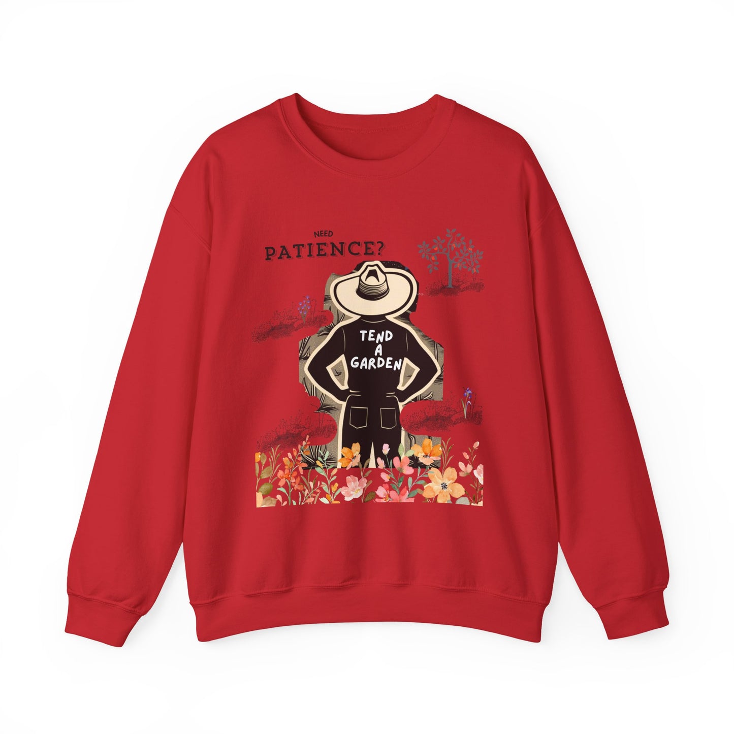 Need Patience? Tend a Garden Sweatshirt