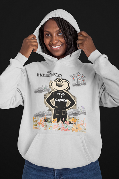 Need Patience? Tend A Garden Unisex Hoodie Unisex Sweatshirt