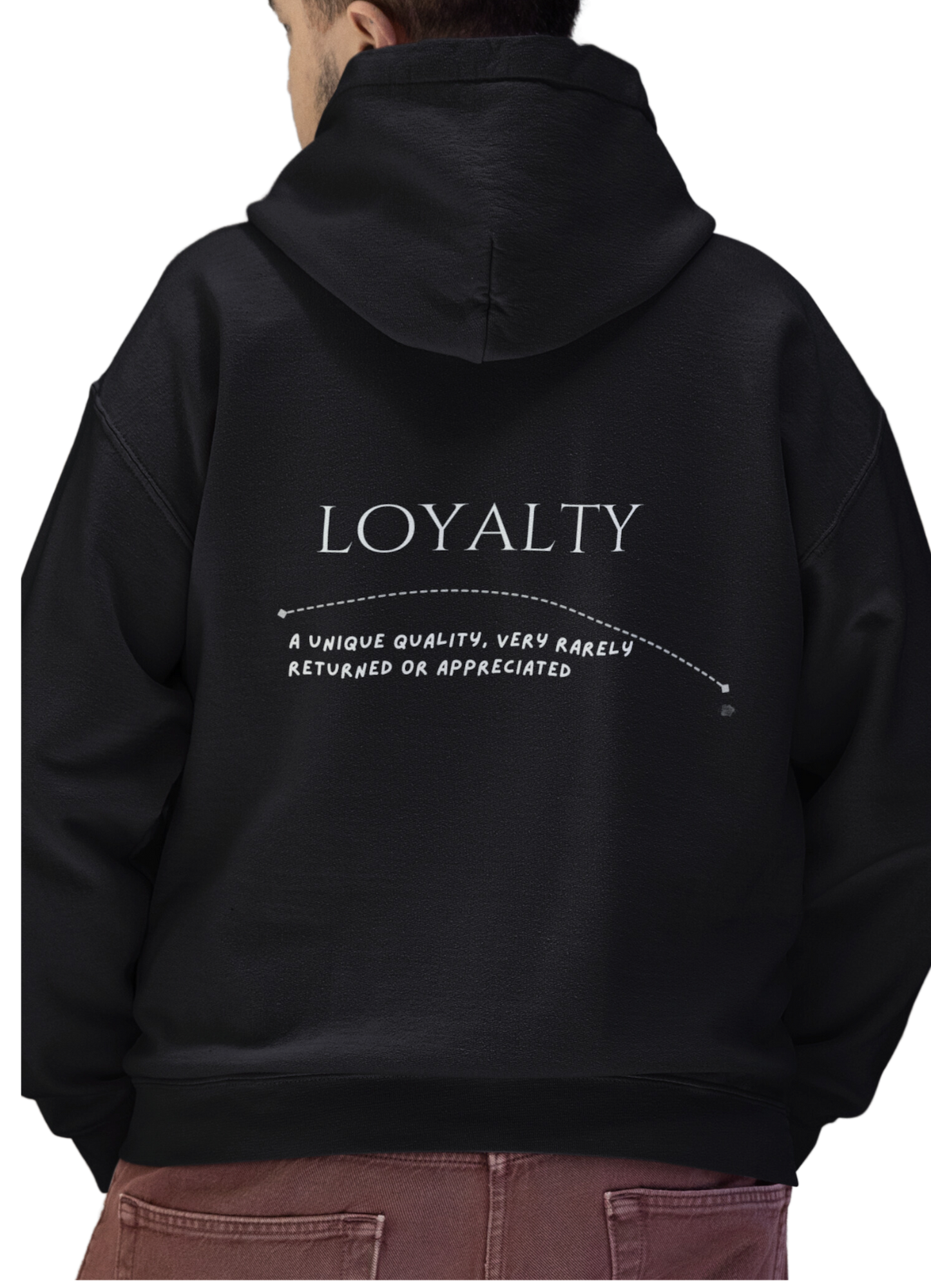 Loyalty - A unique quality, very rarely returned or appreciated.