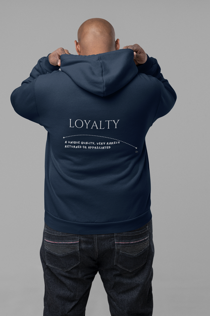 Loyalty - A unique quality, very rarely returned or appreciated.