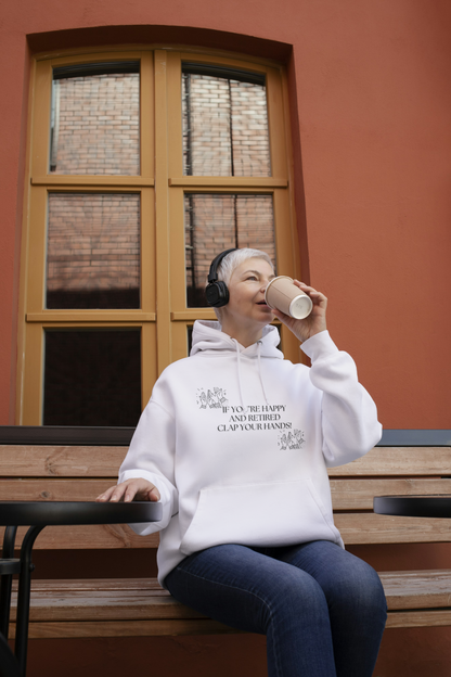 If You’re Happy And Retired Clap Your Hands Front Pouch Hoodie