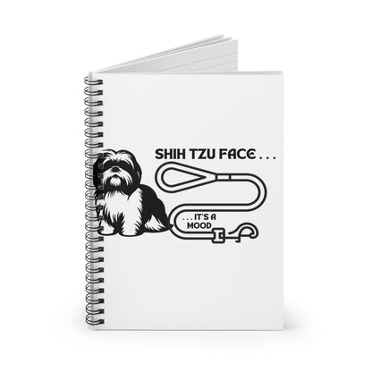Shih Tzu Face - It's A Mood Spiral Notebook