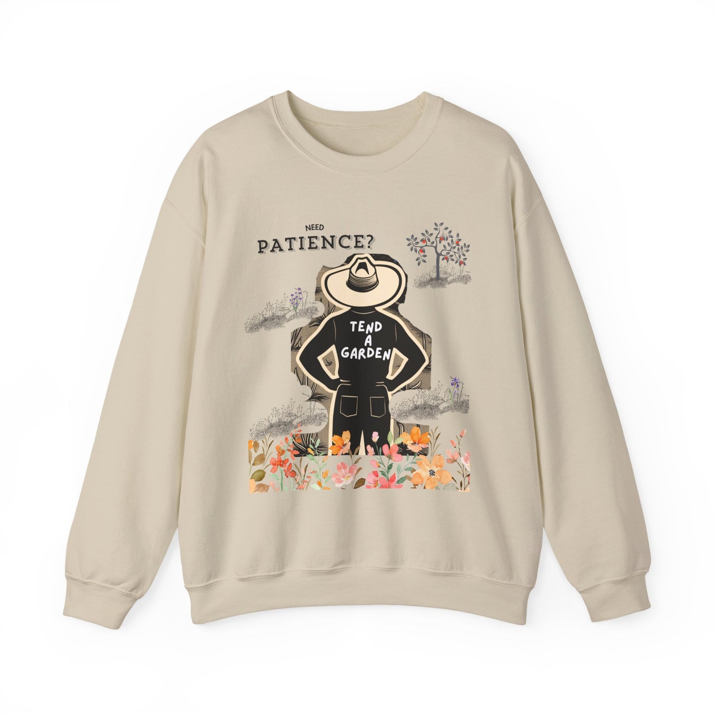 Need Patience? Tend a Garden Unisex Sweatshirt