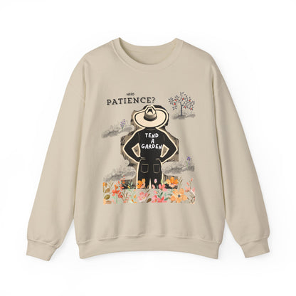 Need Patience? Tend a Garden Unisex Sweatshirt