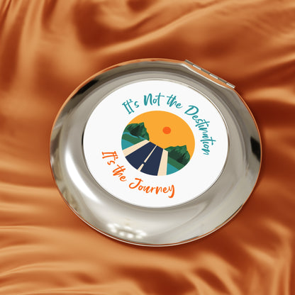 It's Not The Destination It's The Journey Compact Travel Mirror