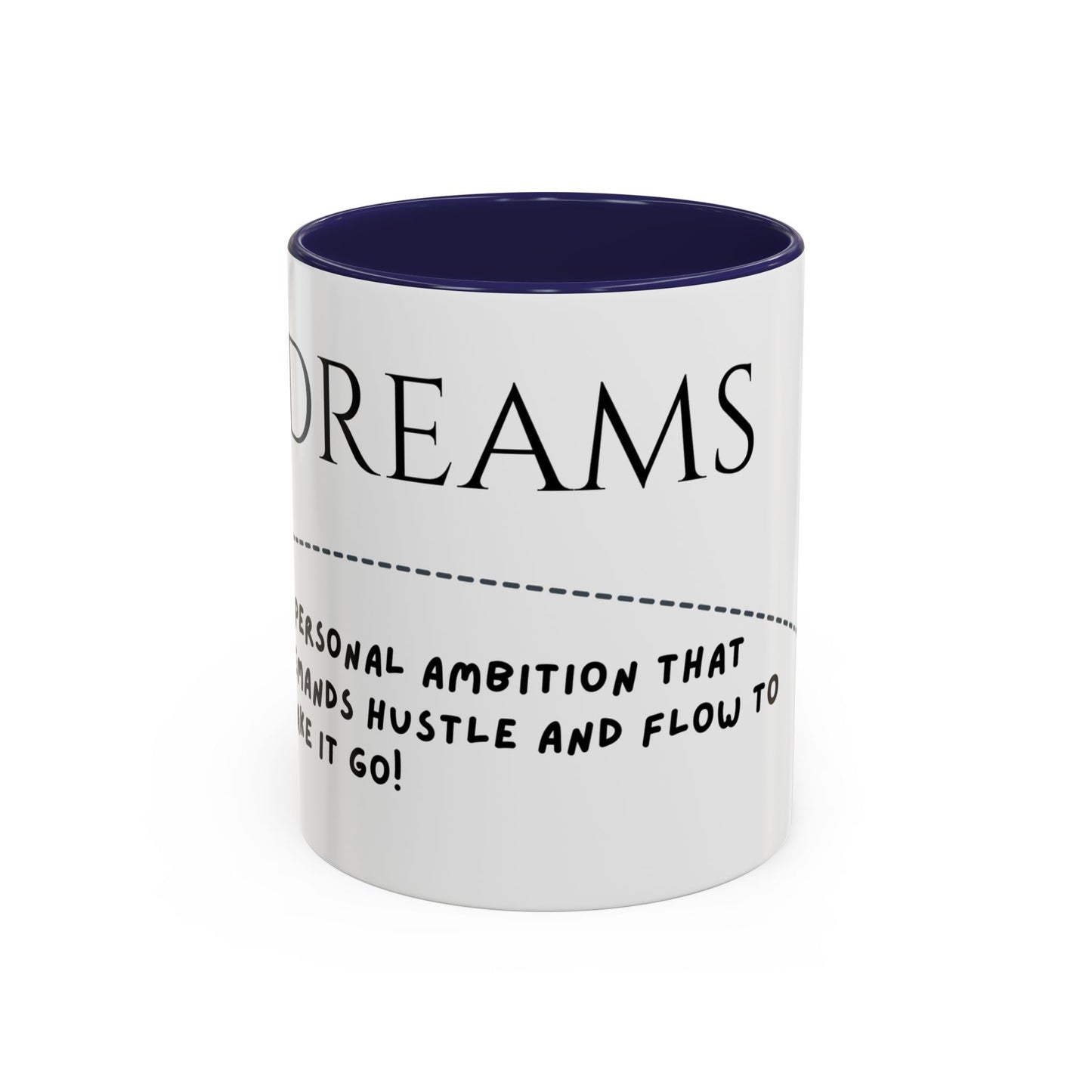 Dreams Ceramic Mug - Personal Ambition Hustle Flow Coffee Cup Mug