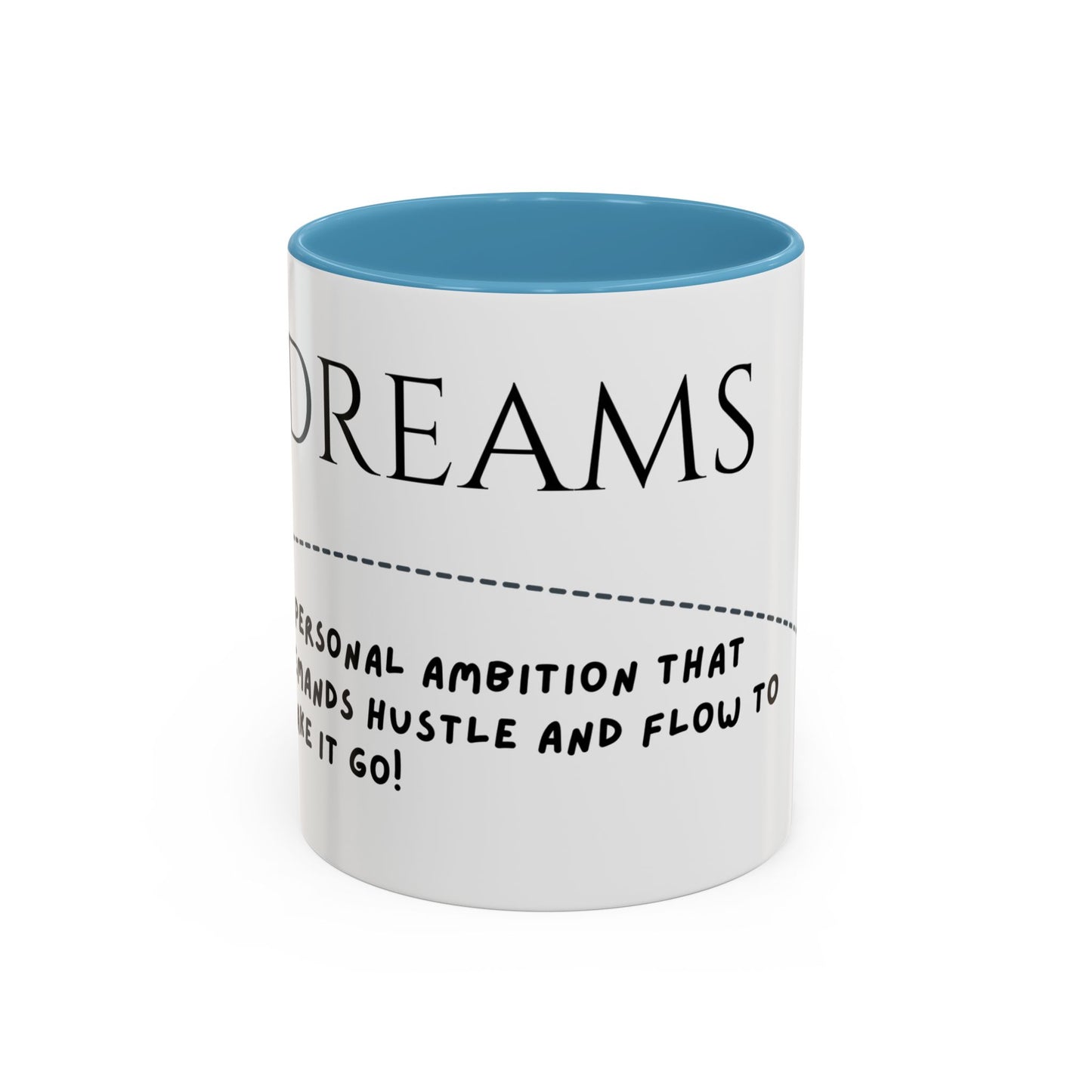 Dreams Ceramic Mug - Personal Ambition Hustle Flow Coffee Cup Mug