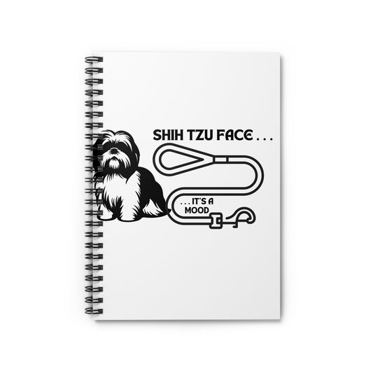 Shih Tzu Face - It's A Mood Spiral Notebook