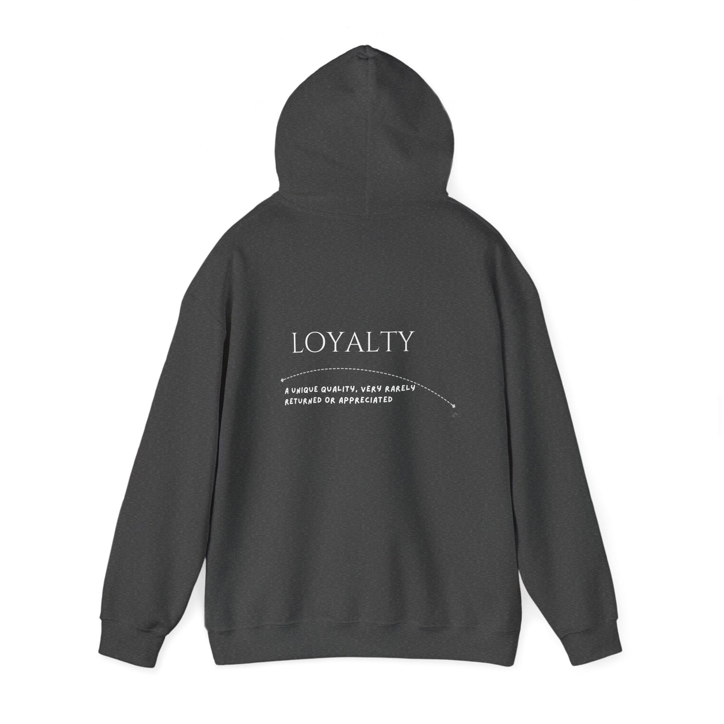 Loyalty - A unique quality, very rarely returned or appreciated.