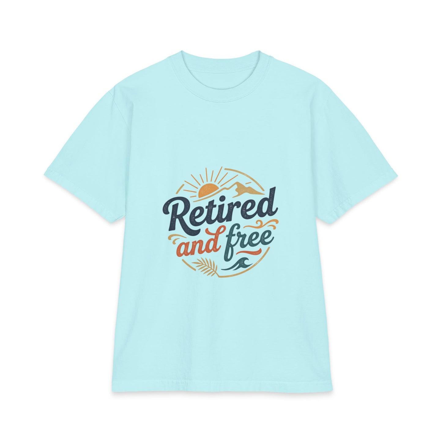 Retired and Free Unisex T-Shirt