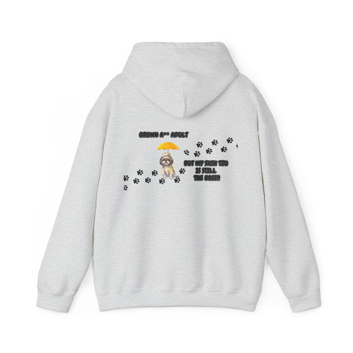 Grown A** Adult Shih Tzu Boss Hooded Sweatshirt - Printed on Back