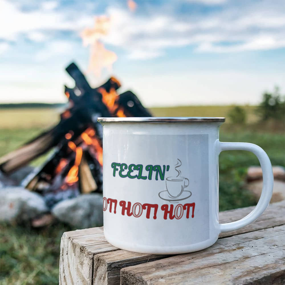 Feelin' Hot! Hot! Hot! Camping Enamel Mug