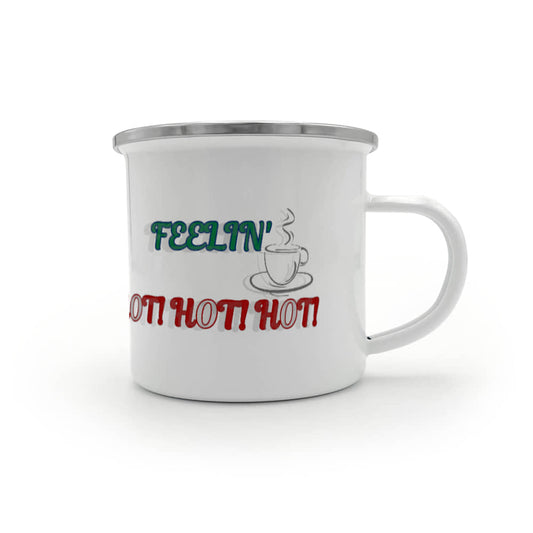 Feelin' Hot! Hot! Hot! Camping Enamel Mug